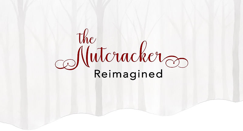 The Nutcracker Reimagined